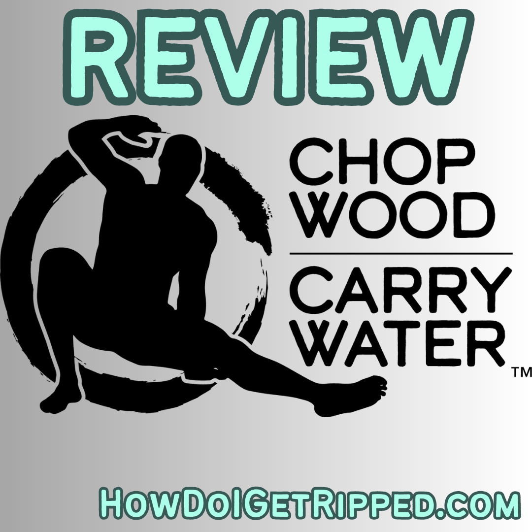 Does Chop Wood Carry Water Work? Workout Reviews (Complete List)